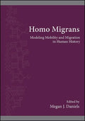 Homo Migrans: Modeling Mobility and Migration in Human History - Hardcover