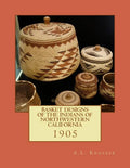 Basket Designs of the Indians of NorthWestern California: 1905 - Paperback
