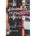 The Essentials of Media Planning: Learn the basics of the profession in less than 100 pages - Paperback