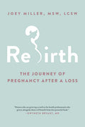 Rebirth: The Journey of Pregnancy After a Loss - Paperback