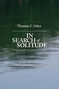 In Search of Solitude: Living the Classic Christian Hours of Prayer - Paperback