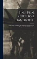 Sinn Fein Rebellion Handbook.: Easter, 1916. Complete and Connected Narrative of the Rising, With Detailed Accounts .. - Hardcover