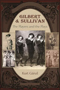 Gilbert and Sullivan: The Players and the Plays - Paperback