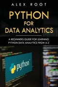 Python for Data Analytics: A Beginners Guide for Learning Python Data Analytics from A-Z - Paperback