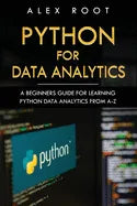 Python for Data Analytics: A Beginners Guide for Learning Python Data Analytics from A-Z - Paperback