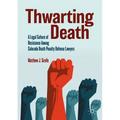 Thwarting Death: A Legal Culture of Resistance Among Colorado Death Penalty Defense Lawyers - Paperback