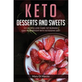 Keto Desserts and Sweets: 105 Recipes Low-Carb, Fat Burning. Loss Your Weight With Ketogenic Diet. - Paperback