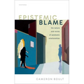 Epistemic Blame: The Nature and Norms of Epistemic Relationships - Hardcover