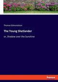 The Young Shetlander: or, Shadow over the Sunshine - Paperback