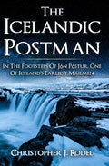 The Icelandic Postman: In the footsteps of Jón Póstur, one of Iceland's earliest mailmen - Paperback