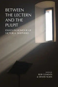 Between the Lectern and the Pulpit: Essays in Honour of Victor A. Shepherd - Paperback