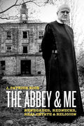 The Abbey & Me: Renegades, Rednecks, Real Estate & Religion - Paperback