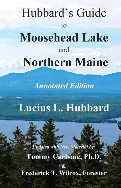 Hubbard's Guide to Moosehead Lake and Northern Maine - Annotated Edition - Paperback