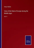 View of the State of Europe during the Middle Ages: Vol. II - Paperback