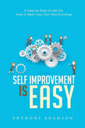 Self Improvement is Easy: A Step-by-Step Guide On How to Beat Your Own Shortcomings - Paperback