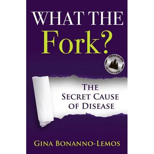What The Fork?: The Secret Cause of Disease - Paperback