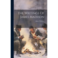 The Writings Of James Madison: 1790-1802 - Hardcover