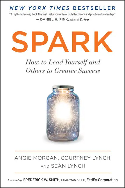 Spark: How to Lead Yourself and Others to Greater Success - Paperback