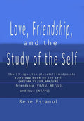Love, Friendship and the Study of the Self: Astrology Reconstructed from the Book of Job and Edgar Cayce Readings - Paperback