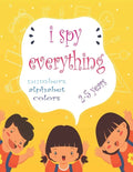 I Spy Everything: My Best book for Toddler Preschool & Kindergarten Girls & Boys, learn numbers, letters and colors for 2-5 Years Old, C - Paperback