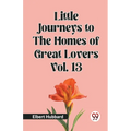 Little Journeys to the Homes of Great Lovers Vol. 13 - Paperback
