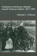 Presbyterian Missionary Attitudes Toward American Indians, 1837-1893 - Paperback