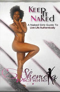 Keep it NAKED: A Naked Girlz Guide to Live Life Authentically - Paperback