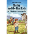 Shelby and the First Ride: An Old Quarry Lake Farms Tale. The perfect gift for girls age 10-12. - Hardcover