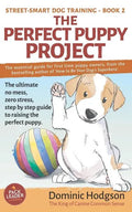 The Perfect Puppy Project: The ultimate no-mess, zero-stress, step-by-step guide to raising the perfect puppy - Paperback