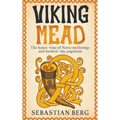Viking Mead: The Honey Wine of Norse Mythology and Modern-Day Paganism - Paperback