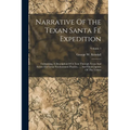 Narrative Of The Texan Santa Fé Expedition: Comprising A Description Of A Tour Through Texas And Across The Great Southwestern Prairies, ..., And Fina - Paperback