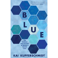 Blue: The Science and Secrets of Nature's Rarest Color - Paperback