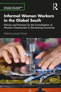 Informal Women Workers in the Global South: Policies and Practices for the Formalisation of Women's Employment in Developing Economies - Paperback
