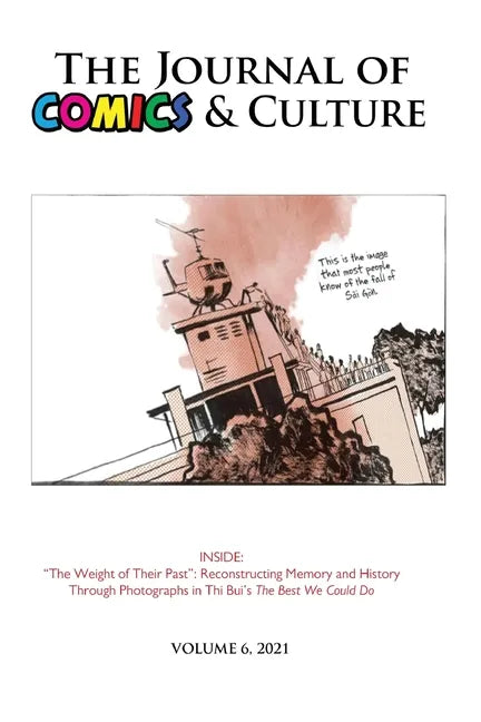 The Journal of Comics and Culture Volume 6: Reconstructing Memory and History Through Photographs - Paperback