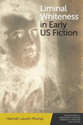 Liminal Whiteness in Early Us Fiction - Paperback