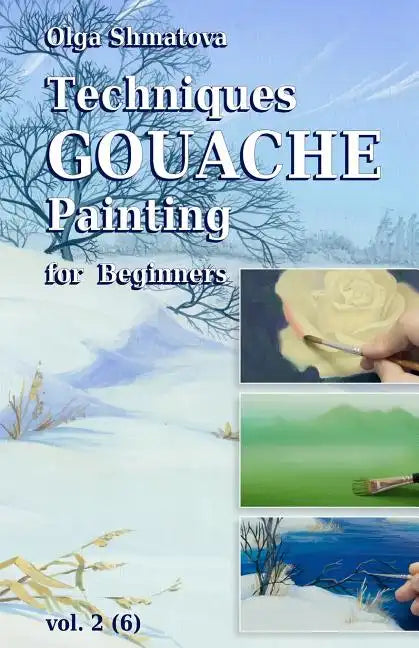 Techniques Gouache Painting for Beginners vol.2: secrets of professional artist - Paperback