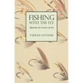 Fishing with the Fly - Sketches by Lovers of the Art - Paperback