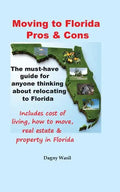 Moving to Florida - Pros & Cons: Relocating to Florida, Cost of Living in Florida, How to Move to Florida, Florida Real Estate & Property in Florida - Paperback