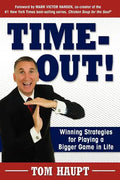 Time-Out! Winning Strategies for Playing a Bigger Game in Life - Paperback