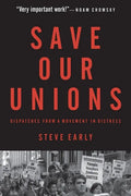 Save Our Unions: Dispatches from a Movement in Distress - Paperback
