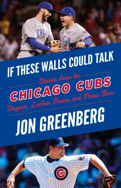 If These Walls Could Talk: Chicago Cubs: Stories from the Chicago Cubs Dugout, Locker Room, and Press Box - Paperback