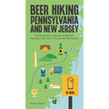 Beer Hiking Pennsylvania and New Jersey: The Tastiest Way to Discover the Beaches, Mountains, and Cities of the Northern Mid-Atlantic - Paperback