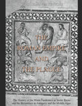 The Roman Empire and the Plague: The History of the Worst Pandemics to Strike Rome and the Byzantines in Antiquity and the Middle Ages - Paperback