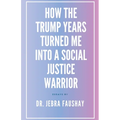 How The Trump Years Turned Me Into A Social Justice Warrior - Paperback