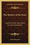 The Mystery of the Sexes: Secrets of Past and Future Human Creationism - Paperback