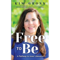 Free to Be: A Pathway to Inner Liberation - Paperback