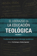 El liderazgo en la educación teológica, volumen 1: Fundamentos para el liderazgo académico - Paperback