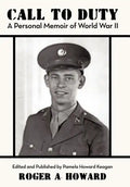 Call to Duty a Personal Memoir of World War II: Edited and Published by Pamela Howard Keagan - Hardcover