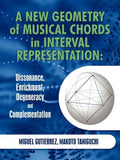 A New Geometry of Musical Chords in Interval Representation: Dissonance, Enrichment, Degeneracy and Complementation - Paperback