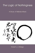 The Logic of Nothingness: A Study of Nishida Kitaro - Paperback